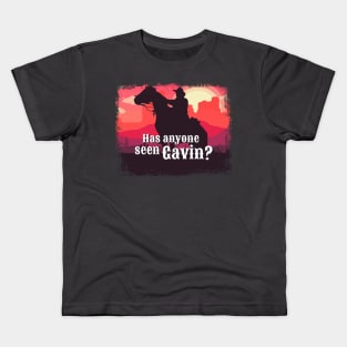 Has anyone seen Gavin? Kids T-Shirt